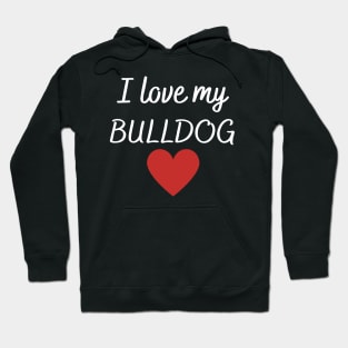 I love my bulldog Hoodie